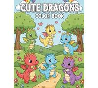 Cute Dragons Coloring Book for Kids: An Adorable Fantasy Coloring Book for Toddlers, Preschoolers & Kids Ages 4-8, Featuring Easy, Fun & Cute Dragon Pages