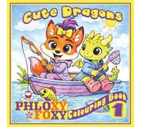 Cute Dragons Colouring Book: Phloxy Foxy Colouring Adventures - Book 1: Fun and Easy Colouring Pages for Kids Ages 4-8