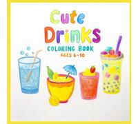 Cute Drinks Coloring Book for Kids Ages 6-10: Fun and Simple Drink Illustrations for Relaxing and Creative Coloring