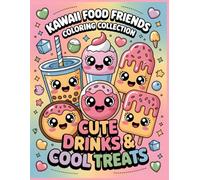 Cute Drinks & Cool Treats Coloring Book: Refreshing Drinks, Sweet Sips, and Cool Treat Characters • Fun Coloring Pages for Kids Ages 4-12