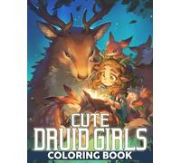 Cute Druid Girls Coloring Book: Magical Coloring pages featuring Fantasy World Artwork for All Ages Stress Relief and Fun