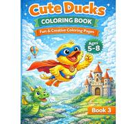 Cute Ducks Coloring Book for Kids Ages 5-8: Adventure & Creative Coloring Pages | One-Sided | Book 3