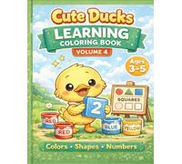 Cute Ducks Learning Coloring Book for Kids Ages 3-5: Colors, Shapes & Numbers | Fun Educational Activities | Big & Easy Coloring Pages | Book 4