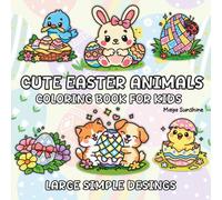 Cute Easter Animals Coloring Book for Kids: Adorable Bunnies, Chicks, Eggs, Baskets and Spring Animals | Easy Bold Line Art Easter Coloring Pages for Toddlers, Preschoolers and Kids Ages 3-8