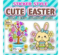 CUTE EASTER: BOLD & EASY COLORING BOOK: 50+ Fun Sticker Style Designs for Kids, Adults & Seniors. Simple Large Print Illustrations for Relaxation, ... Gift. Perfect for Easter Basket Stuffers