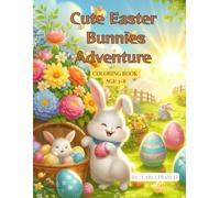 Cute Easter Bunnies Adventure Coloring Book: Adorable Easter Bunny Coloring Pages for Kids Ages 3-8 | Fun Spring Scenes, Eggs, Baskets & Baby Bunnies