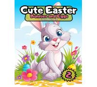 Cute Easter Bunnies and Eggs Coloring Book for Kids: Adorable Bunny Adventures | Fun and Easy Easter Coloring | Perfect Spring Activity for Kids | Great Easter Basket Gift