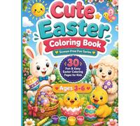 Cute Easter Coloring Book: 30 Fun and Easy Easter Coloring Pages Featuring Cute Bunnies, Chicks, Lambs, Easter Eggs, Spring Scenes and Single-Sided Designs