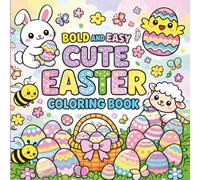 Cute Easter Coloring Book - Bold and Easy Designs: 50 Large, Simple Easter Pages for Kids Ages 3+ and Relaxing Fun for Adults