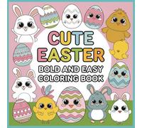 Cute Easter Coloring Book: Bold & Easy Coloring Book for Kids, Teens and Adults | 30 Cute, Simple Designs | 8.5x8.5 Paperback