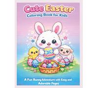 Cute Easter Coloring Book for Kids: A Fun Bunny Adventure with Easy and Adorable Pages