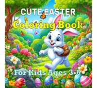 Cute Easter Coloring Book For Kids Ages 3-6: Big Easy Easter Pages with Cute Animals, Happy Kids & Simple Designs