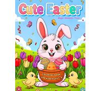 Cute Easter Coloring Book for Kids Ages 3-8: 50 Pages with Bunnies, Eggs, Chicks, Baskets, Flowers & Spring Fun