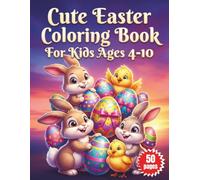 Cute Easter Coloring Book For Kids Ages 4-10: 50 Fun and Relaxing Spring Holiday Designs featuring Happy Rabbits, Decorative Baskets, Baby Chicks, Festive Lambs and Flowers for Boys and Girls