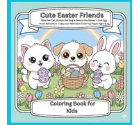Cute Easter Friends Coloring Book for Kids: Milo the Cat, Buddy the Dog & Benny the Bunny’s Fun Egg Hunt Adventure | Easy and Adorable Coloring Pages Ages 4-8