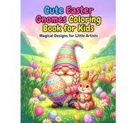 Cute Easter Gnomes Coloring Book for Kids: Adorable Spring Gnome Adventures with Eggs, Bunnies & Holiday Fun