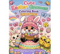 Cute Easter Gnomes Coloring Book for Kids Ages 4-8: Adorable Spring Gnome Coloring Pages with Easter Eggs, Bunnies, Baskets, and Chicks - Fun Holiday Coloring Activity Book