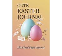 Cute Easter Journal: 120 Lined Pages - Cute Spring Notebook for Easter Gifts, Journaling and Notes