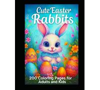 Cute Easter Rabbits: 200 Coloring Pages For Adults and Kids