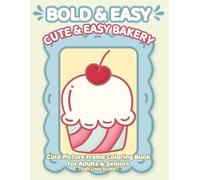 Cute & Easy Bakery - Super easy bakery coloring book for seniors with bold outlines and very large print: 107 pages, 8.5 x 11 inches, single-sided designs with blank backs to reduce bleed-through.