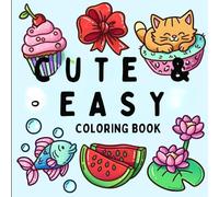 Cute & Easy Coloring Book: Relax and Enjoy the Beauty of Everything and Ensuring an Enjoyable Coloring Time