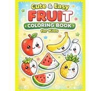 Cute & Easy Fruit Coloring Book for Kids Ages 3-8 : Bold and Simple Fruit Coloring Pages for Toddlers and Preschool | Fun Big Designs for Boys and Girls
