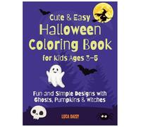 Cute & Easy Halloween Coloring Book for Kids Ages 3-5: Fun and Simple Designs with Ghosts, Pumpkins & Witches | Not Scary Halloween Activity for Toddlers