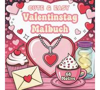 Cute & Easy Valentinstag Malbuch: Süße, niedliche Designs zum entspannten Ausmalen