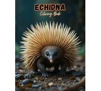 Cute Echidna Coloring Book: Adorable Spiny Anteater Designs for Little Artists!