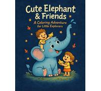 Cute Elephant & Friends: A Coloring Adventure for Little Explorers