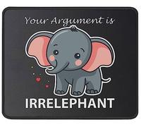 Cute Elephant Gifts Your Argument Is Irrelephant Mousepad Piccolo Tappetino per Mouse Bordi Cuciti Mouse Pad for Accessori Scrivania Laptop Computer 25X30Cm