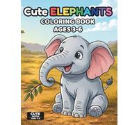 Cute Elephants Coloring Book for Kids Ages 3-6: Fun & Easy Elephant Coloring Pages for Toddlers | 50 Simple Designs, Single-Sided Pages, Perfect for Markers | Cute Series Ages 3-6