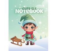 CUTE ELF: A Kawaii Christmas Notebook for Kids Ages 3-5