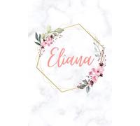Cute Eliana Notebook: Personalised Ruled Pages Journal For Women and Girls Named Eliana, Customized Gift for Birthday, Name Day, Christmas