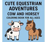Cute Equestrian Adventures: Cow and Horsey Coloring Book for All Ages