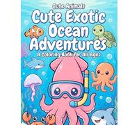Cute Exotic Animals Ocean Adventures Coloring Book: Adorable Sea Creatures & Marine Birds in Fun Water Activities | Bold & Easy Line Art for Kids & Adults