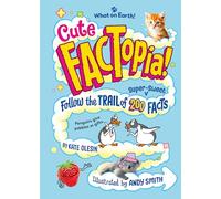 Cute FACTopia!: Follow the Trail of 200 Super-sweet Facts