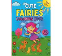Cute Fairies Coloring Book: 30 sweet and magical fairies to color for kids ages 3 to 10. Enchanted drawings to spark creativity, imagination, and fine motor skills.