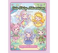 Cute Fairy Adventures - Cozy coloring book: Elemental edition