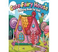 Cute Fairy House: Bold & Easy Coloring Book for Kids | 8.5x11, Single Pages | 50 Adorable Fairy House Designs