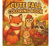 Cute Fall Coloring Book: 50 Adorable Autumn Animals and Cozy Harvest Scenes to Color and Relax