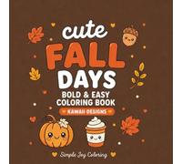 Cute Fall Days: Bold & Easy Coloring Book For Adults and Teens Featuring Cute Kawaii Fall Designs for Relaxation and Stress Relief