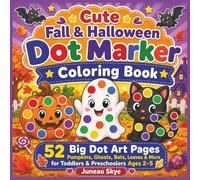 Cute Fall & Halloween Dot Marker Coloring Book: 52 Big Dot Art Pages with Pumpkins, Ghosts, and Cute Fall Pictures for Toddlers and Preschoolers Ages 2-5