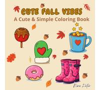 Cute Fall Vibes: A Cute & Cozy Coloring Book for Kids, Adults & Seniors - Simple, Bold Fall Designs for Relaxation & Fun