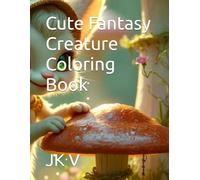 Cute Fantasy Creature Coloring Book