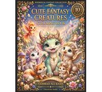 Cute Fantasy Creatures Coloring Book: 30 Adorable Dragons, Unicorns, Magical Animals, Whimsical Friends & Premium Grayscale Designs for Kids, Teens & Adults