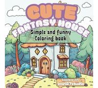 Cute Fantasy House: Simple And Funny Coloring Book