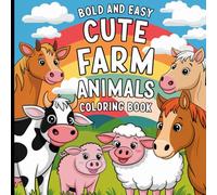 Cute Farm Animals: Adorable Barnyard Critters: Bold and Easy Designs for Toddlers, Stress Relief, and Creative Play Coloring Book For Kids