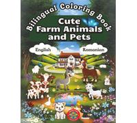 Cute Farm Animals and Pets- A Bilingual Coloring Book in English and Romanian