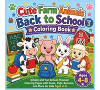 Cute Farm Animals Back to School Coloring Book: Simple and Fun School-Themed Coloring Pages with Cows, Pigs, Bunnies, and More for Kids Ages 4-8